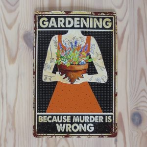 Metall Blech Vintage Retro Schild für Garten - Gardening because murder is wrong